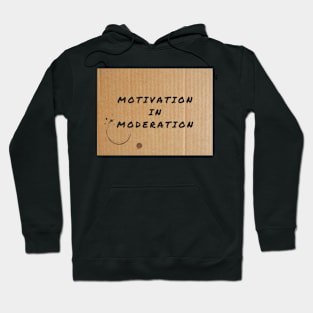 Motivation in Moderation Hoodie